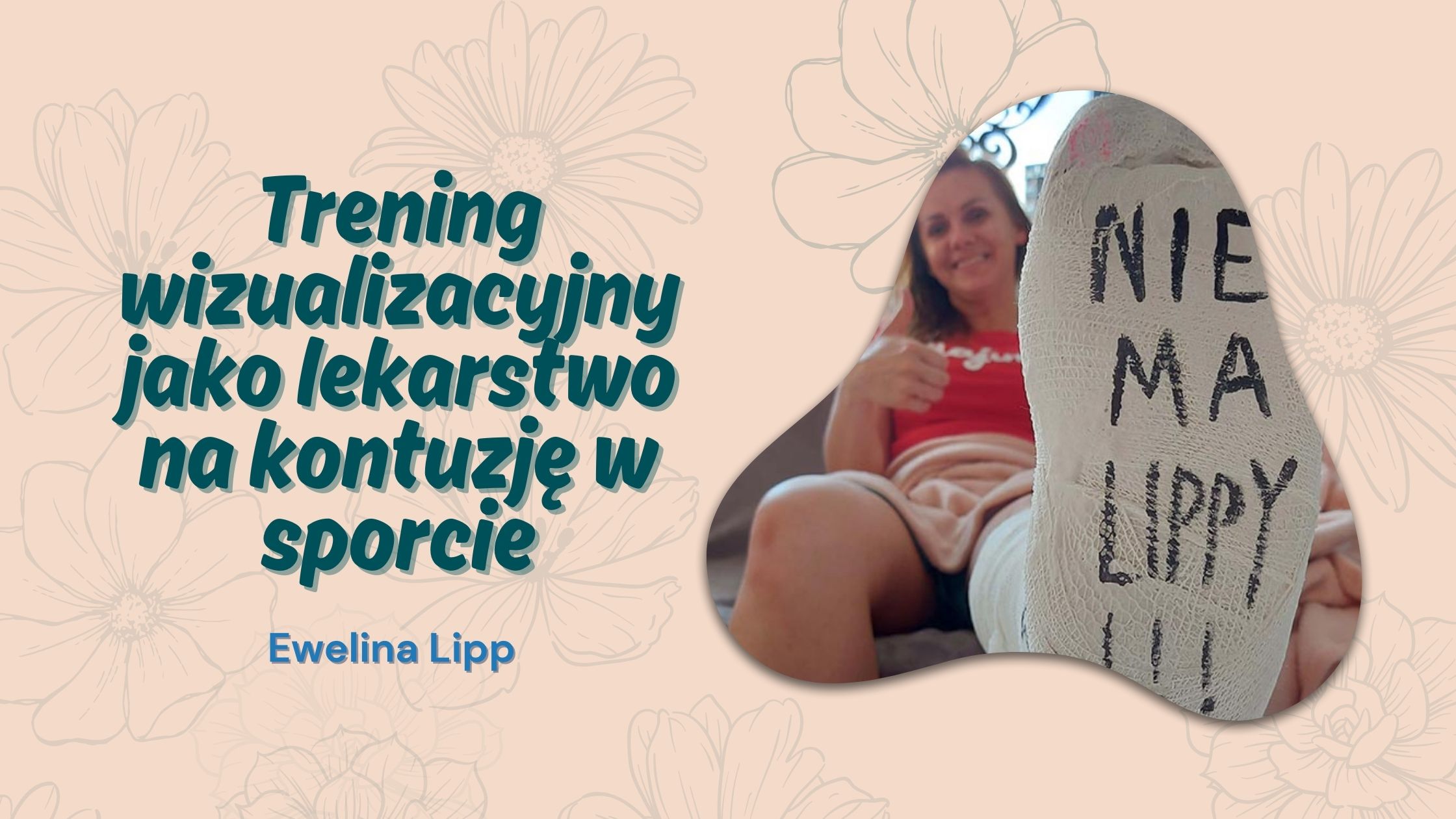 Trening wizualizacyjny jako lekarstwo na kontuzję w sporcie - Ewelina Lipp