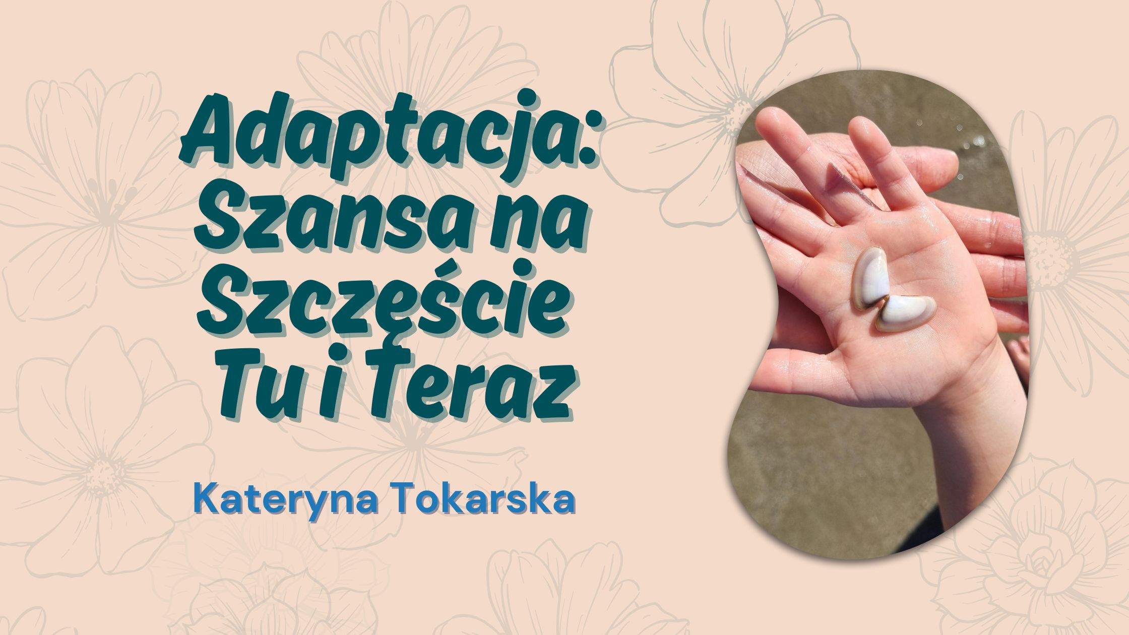 Adaptacja: Szansa na Szczęście Tu i Teraz - Kateryna Tokarska